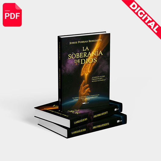 La soberanía de Dios: ¿Conoces al ser creador que revela la biblia? (Formato Digital)