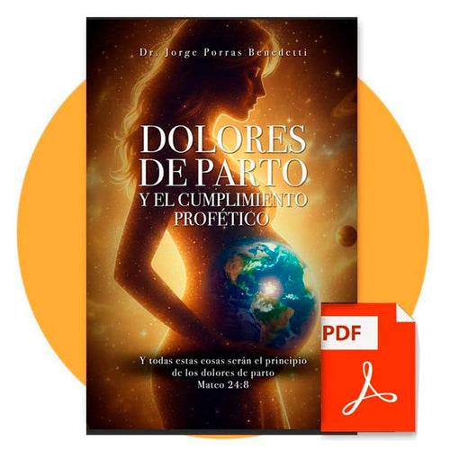 Dolores de parto y el cumplimiento profético (Formato Digital)